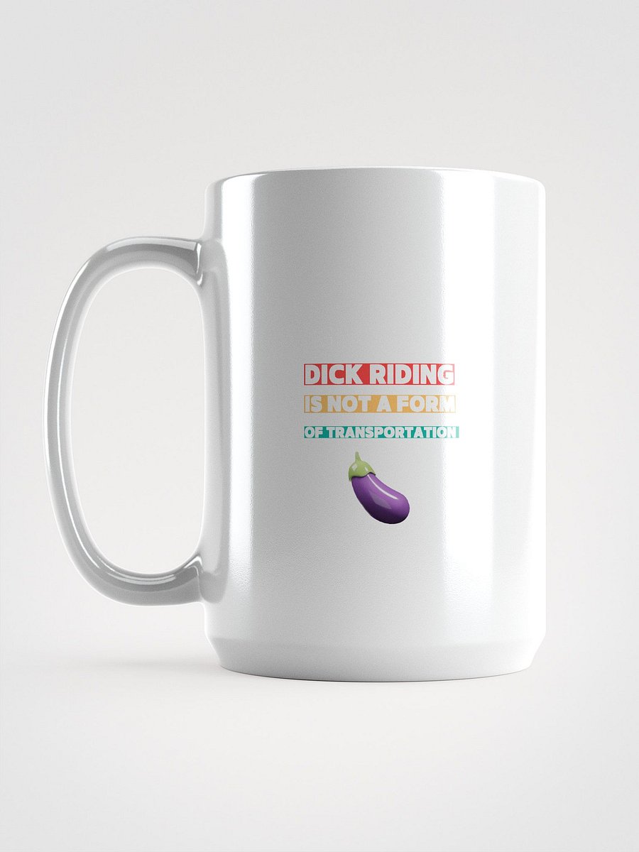 D Riding Is Not A Form Of Transportation MUG product image (1)