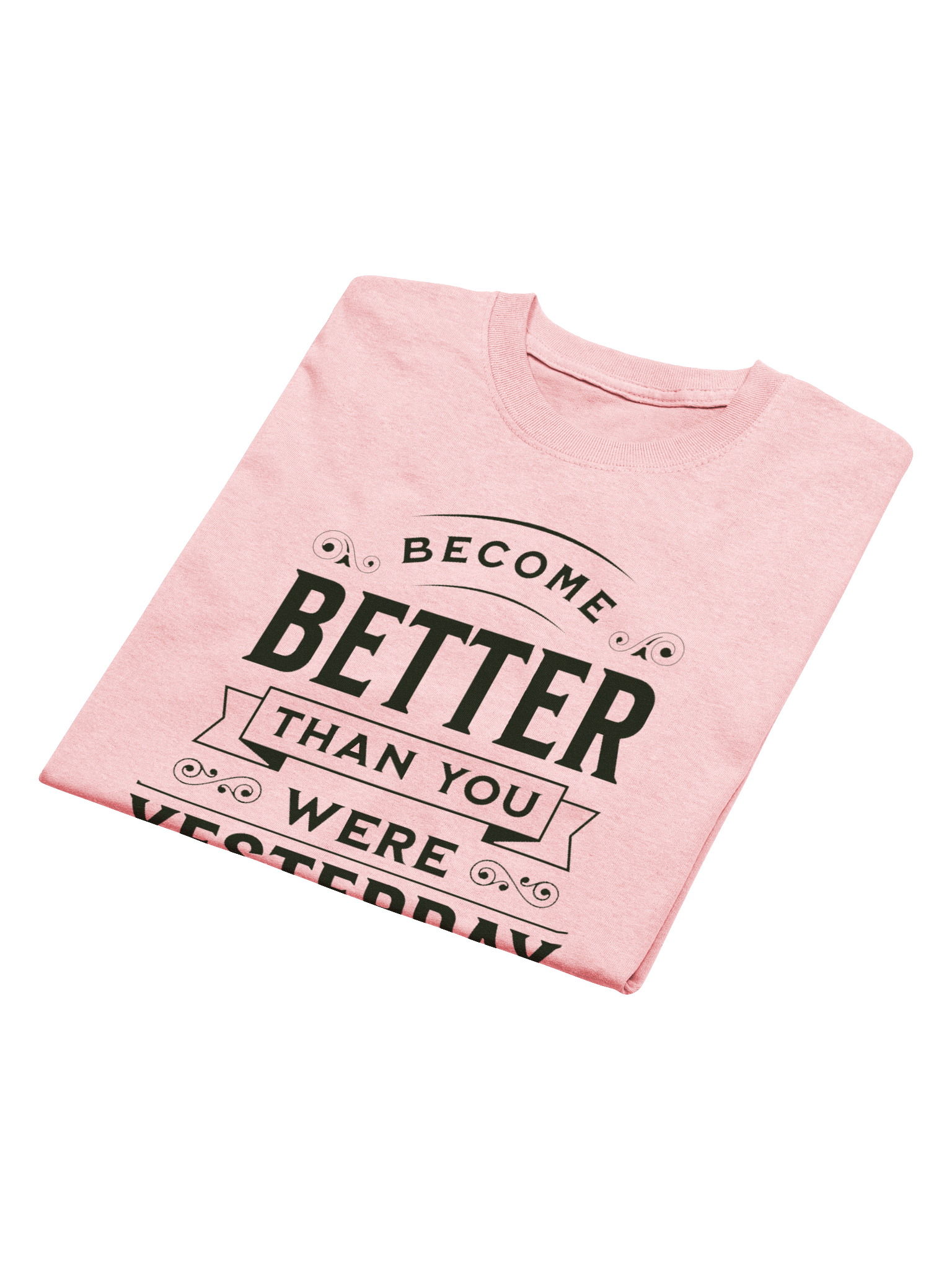 "Become Better Than You Were Yesterday" T-Shirt product image (3)