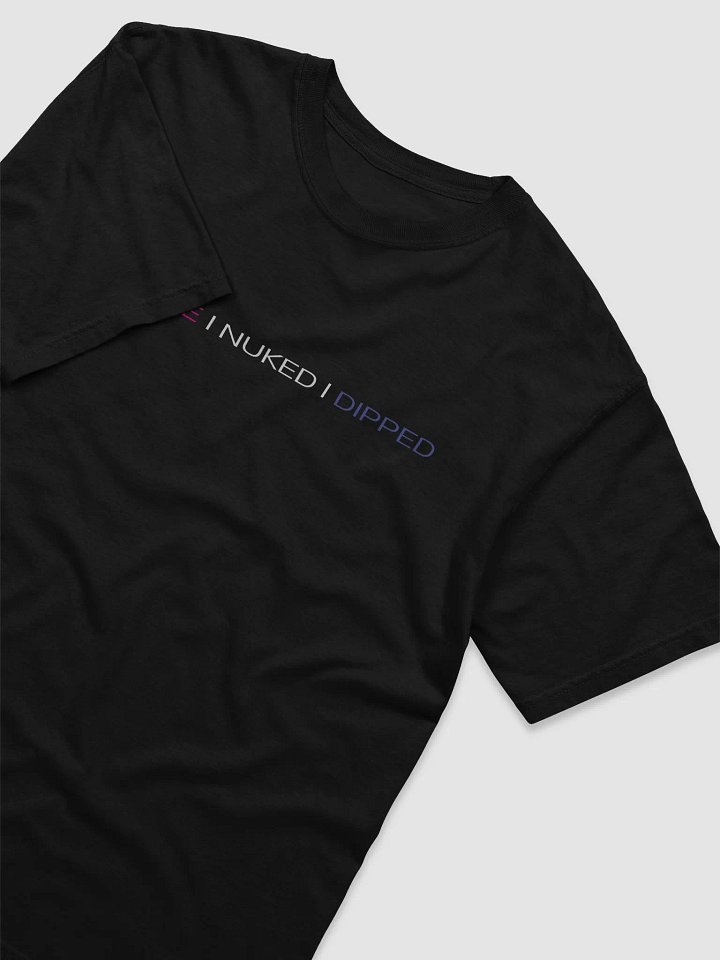 Came. Nuked. Dipped Tee product image (2)