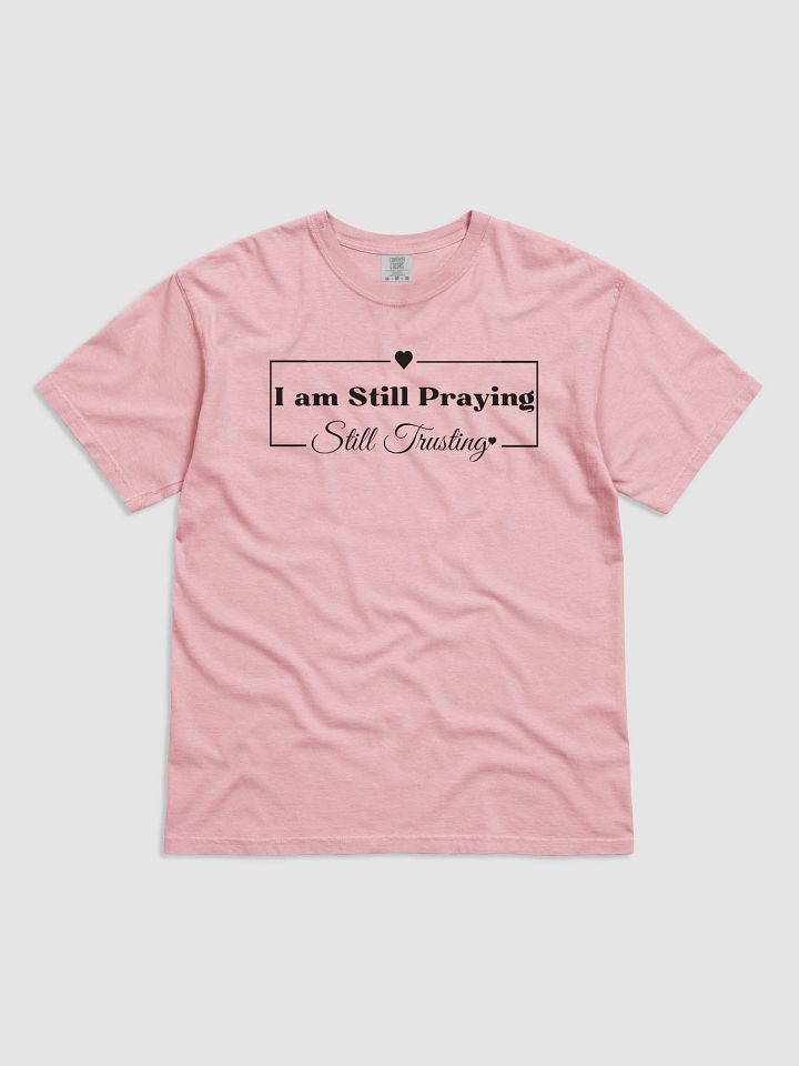I am Still Praying, Still Trusting Comfort Colors T-shirt product image (1)