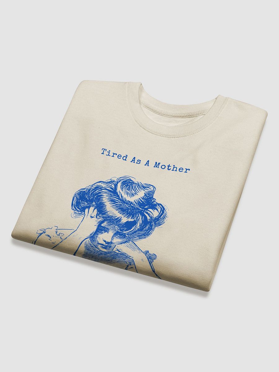 Tired As A Mother Sweatshirt product image (14)