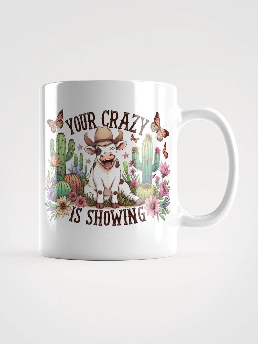 Your Crazy Is Showing Mug product image (4)