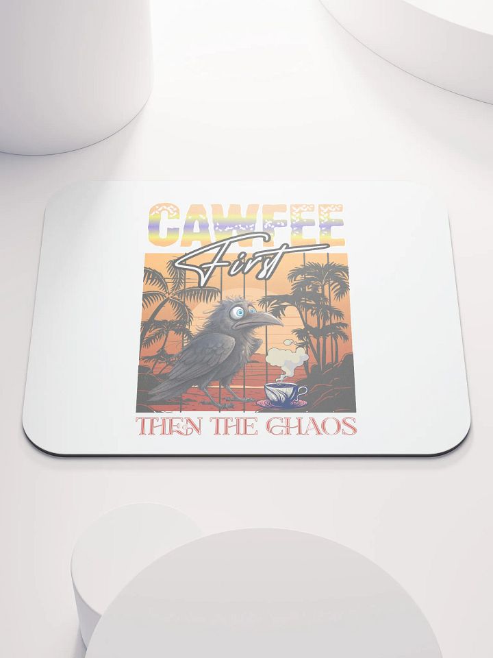 Cawfee First Then The Chaos Anxious Bird Coffee Mouse Pad product image (2)
