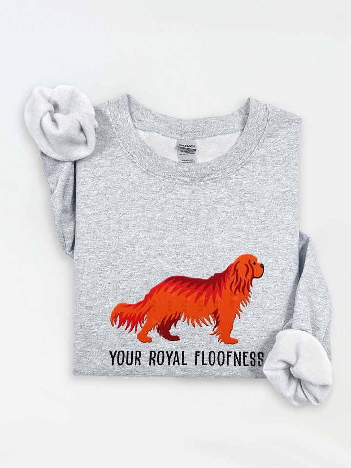 Your Royal Floofness Sweatshirt (Embroidered) of a Cavalier King Charles Spaniel(Ruby) product image (1)
