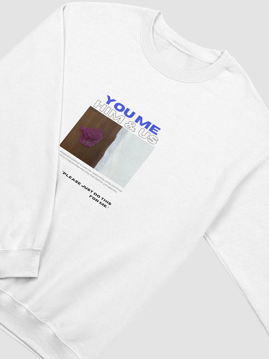 You Me Him & Us - Please Just Do This Sweatshirt product image (3)