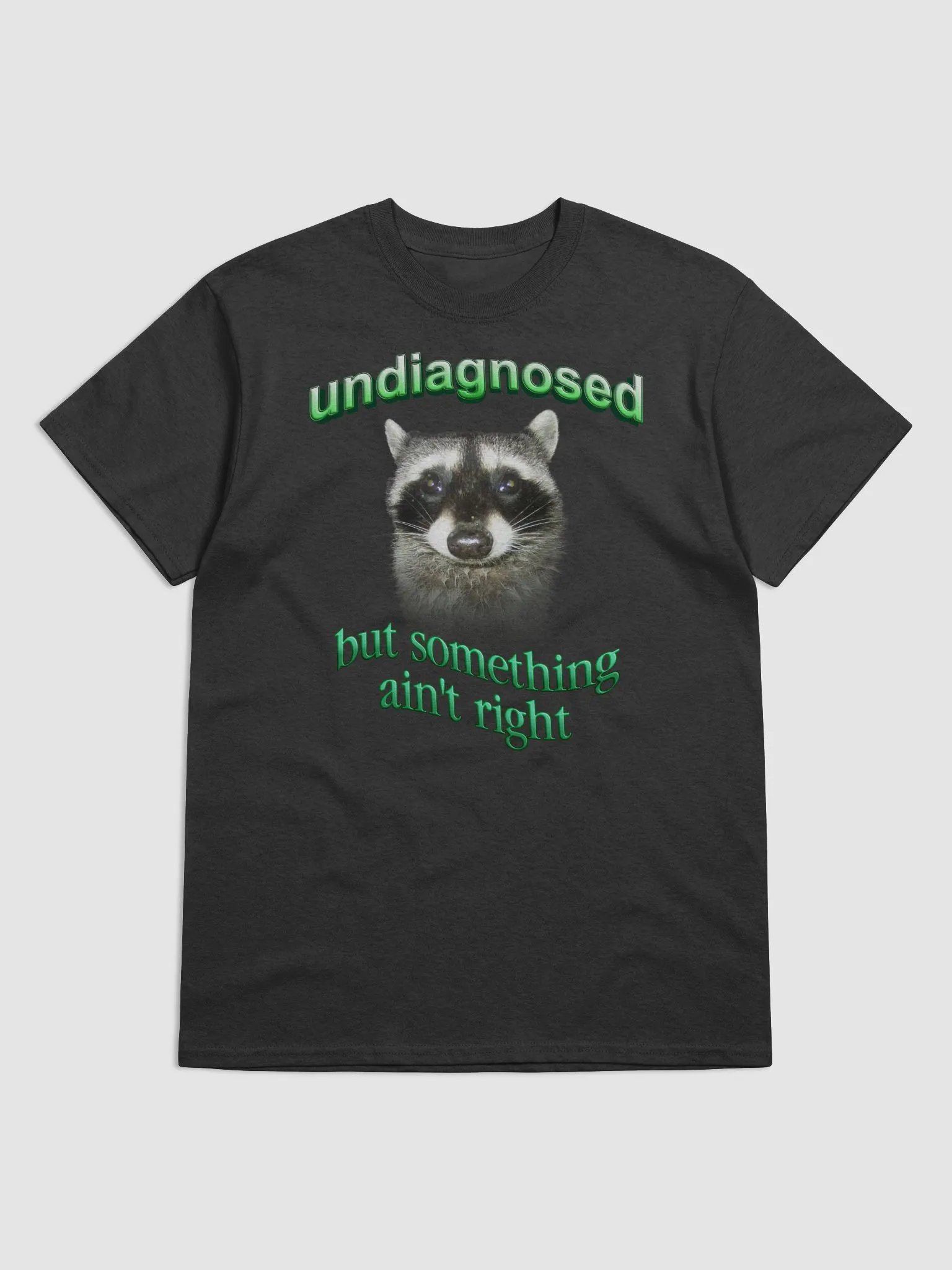 Undiagnosed but something ain't right - Raccoon T-shirt product image (1)