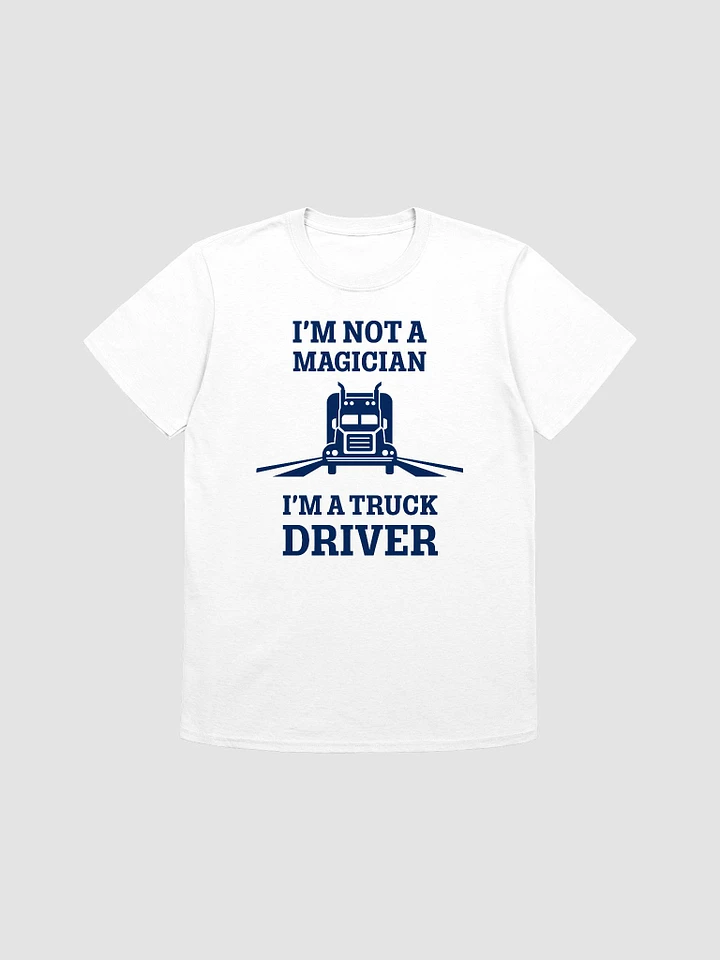 I'm Not a Magician, I'm a Truck Driver product image (1)