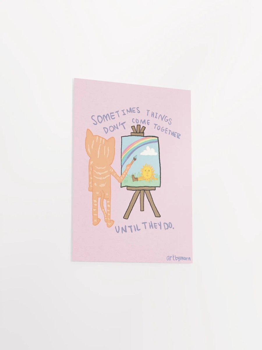Sometimes Things Don't Come Together Until They Do Poster product image (15)