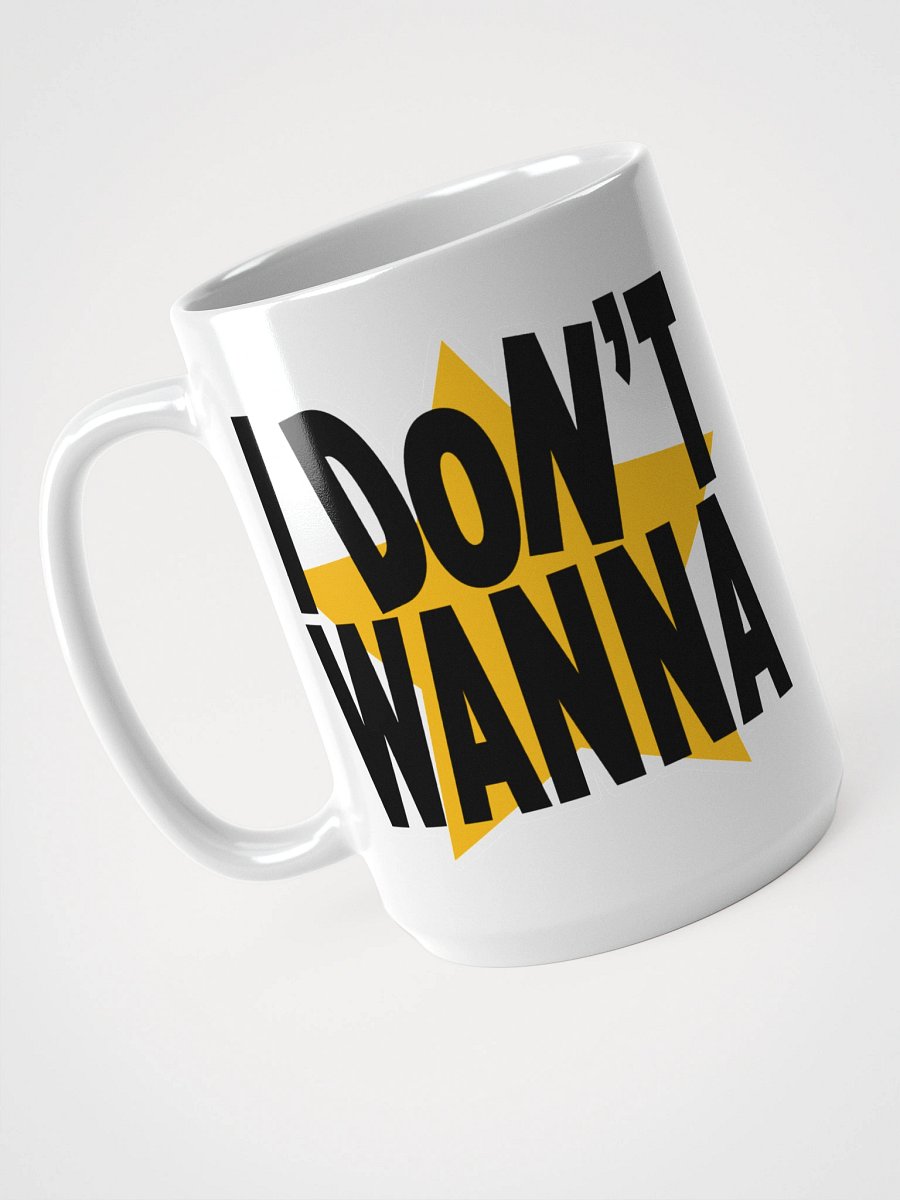 I Don't Wanna Mug product image (4)