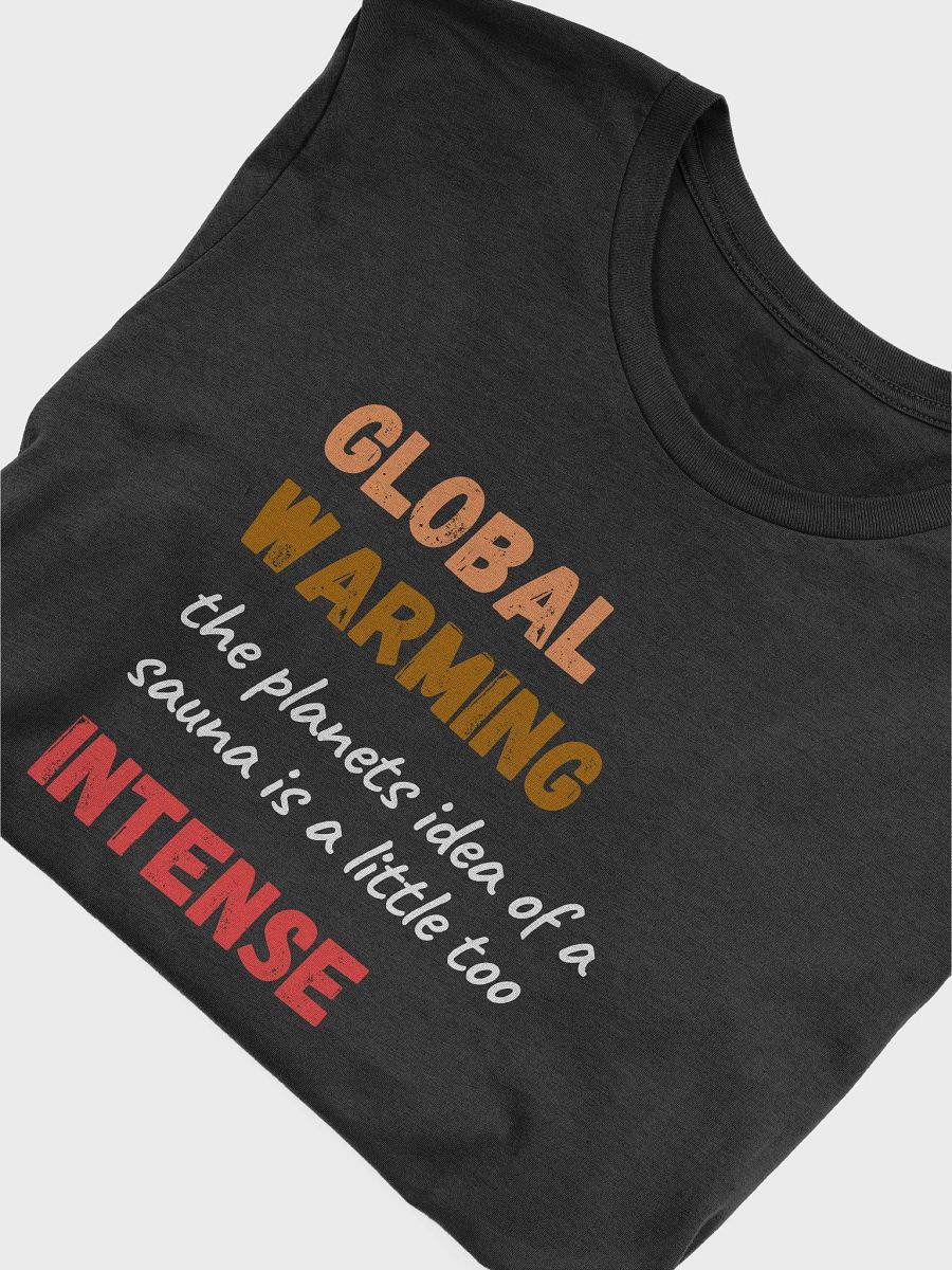 Intense Global Warming Tshirt Design product image (2)