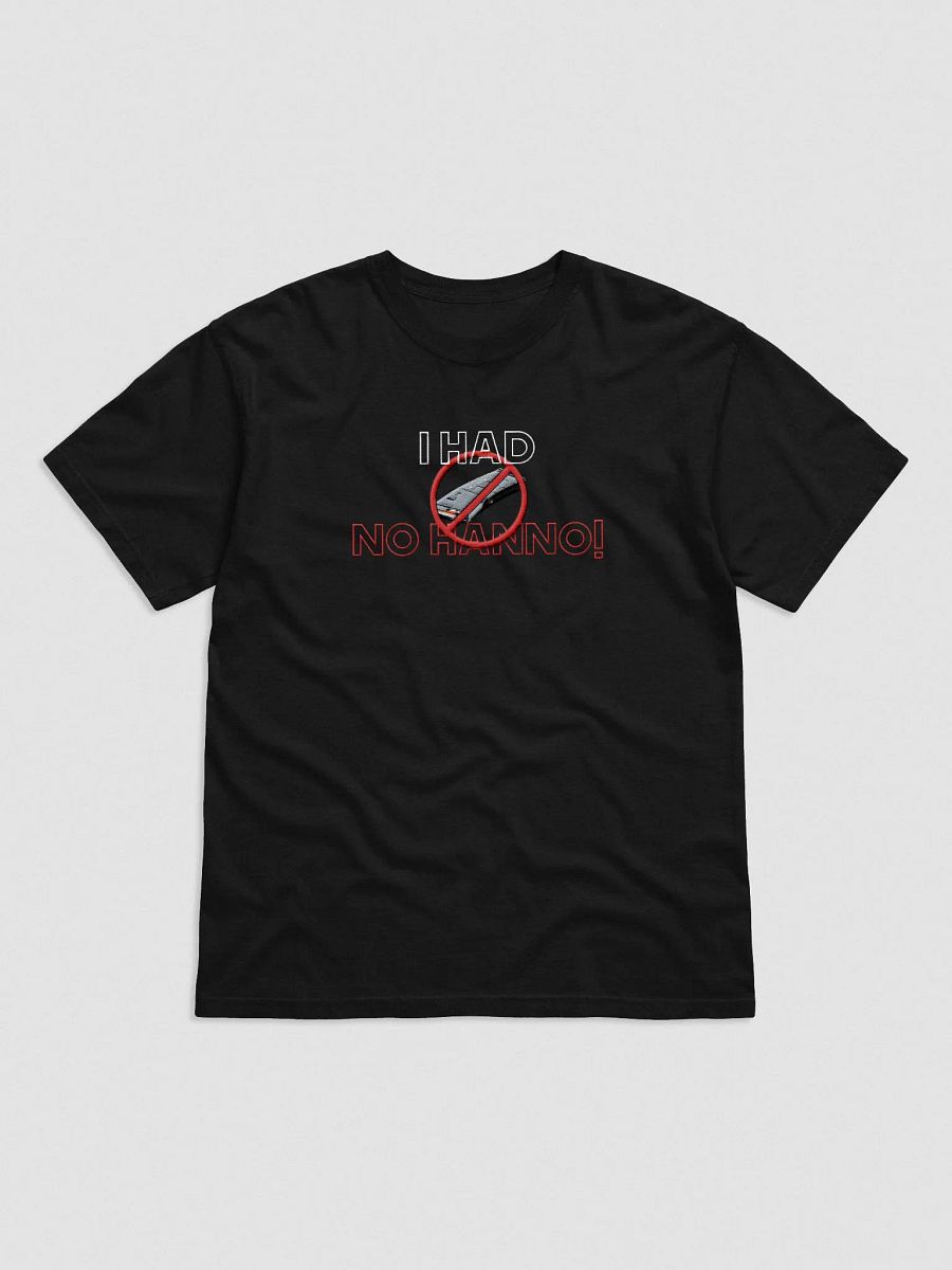 I HAD NO HANNO! T-Shirt product image (1)