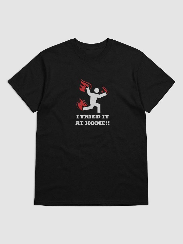 I TRIED IT AT HOME!!! - Basic Front Print product image (1)