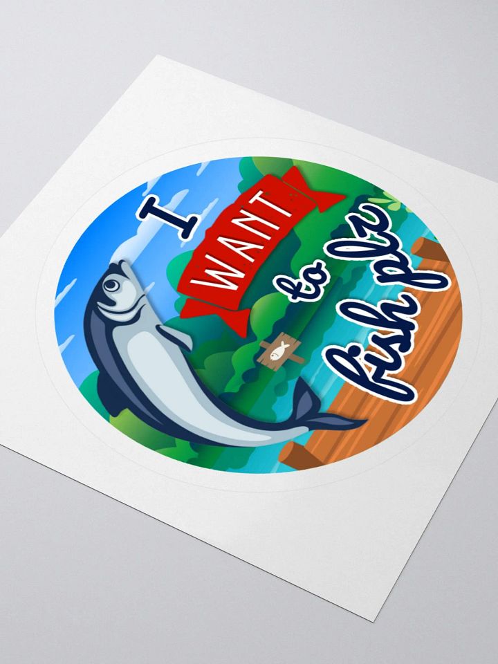 "I Want to Fish Plz" sticker product image (2)