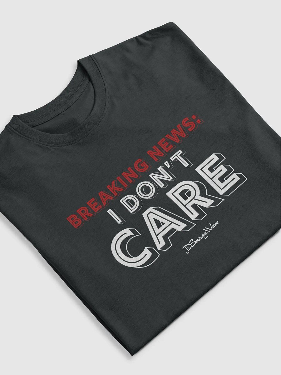 BREAKING NEWS: I DON'T CARE Men's Premium Heavyweight Tee product image (3)