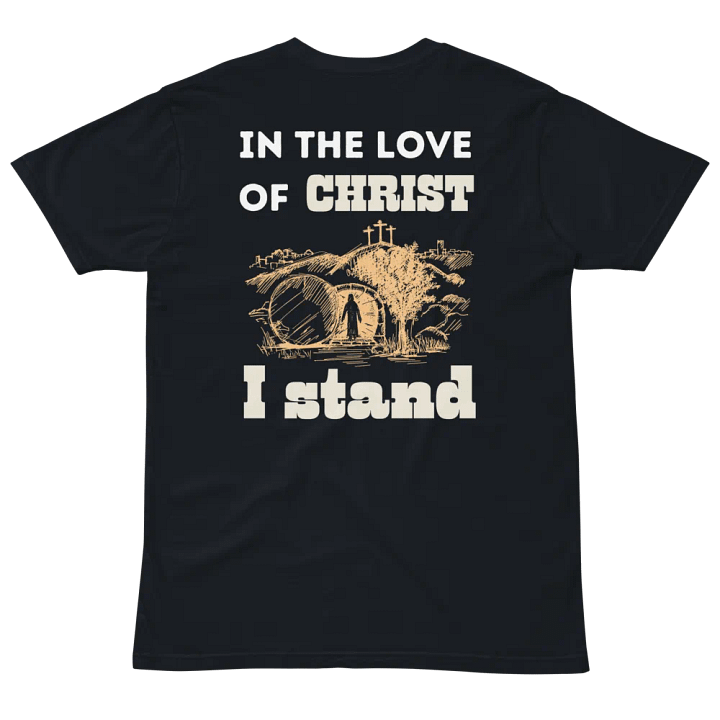 In the love of Christ I stand unisex T-shirt product image (1)