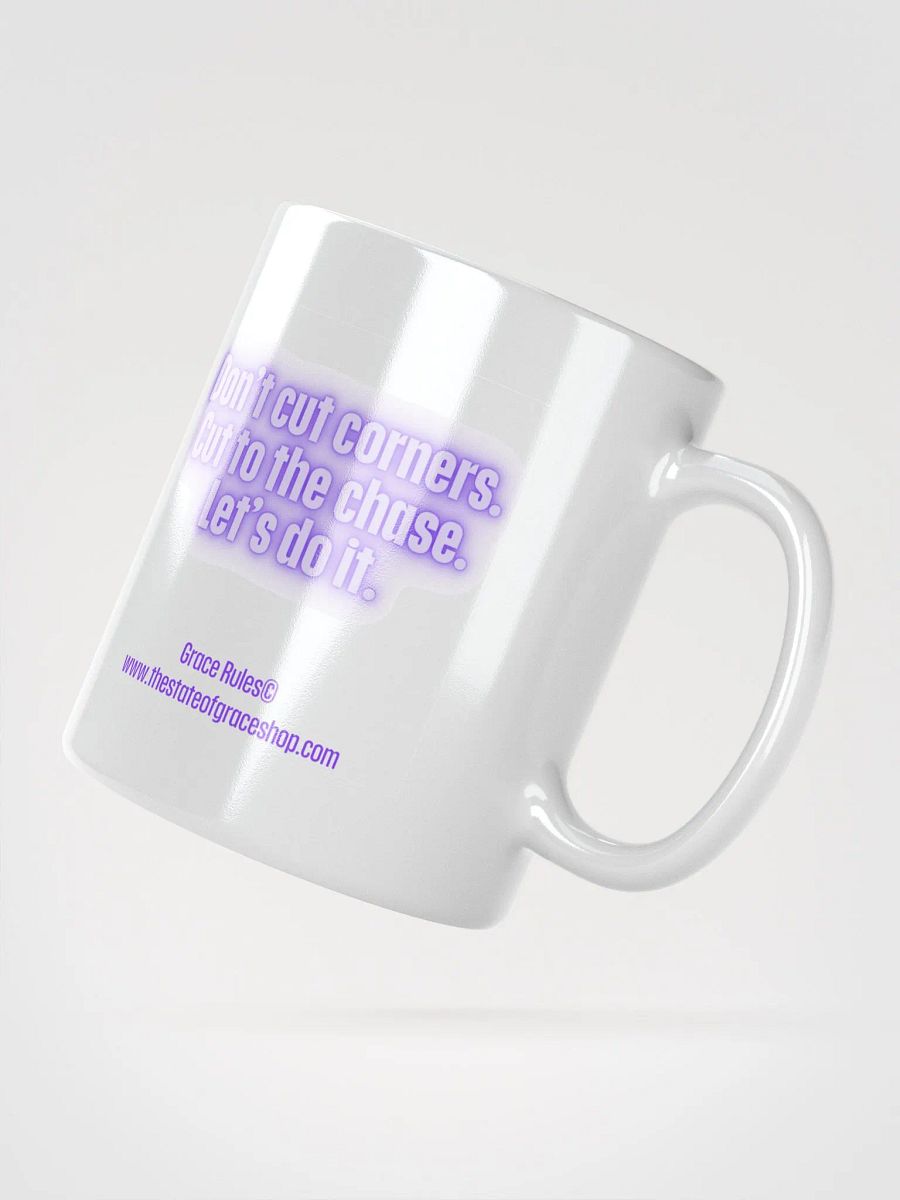 FUNNY MUGS 4 U “Don’t cut corners. Cut to the chase. Let’s do it” product image (2)
