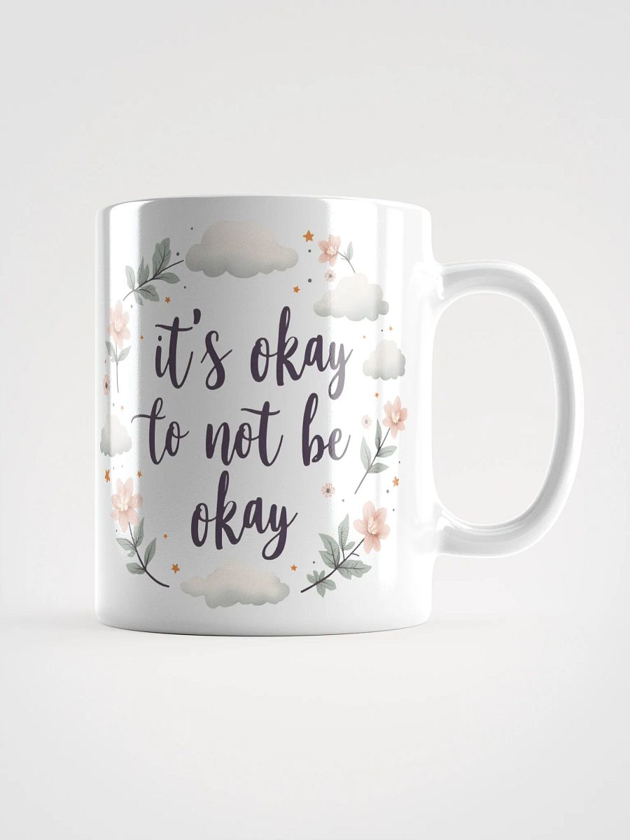 It's Okay to Not Be Okay  Mug – Your Daily Reminder of Self-Love and Resilience product image (1)