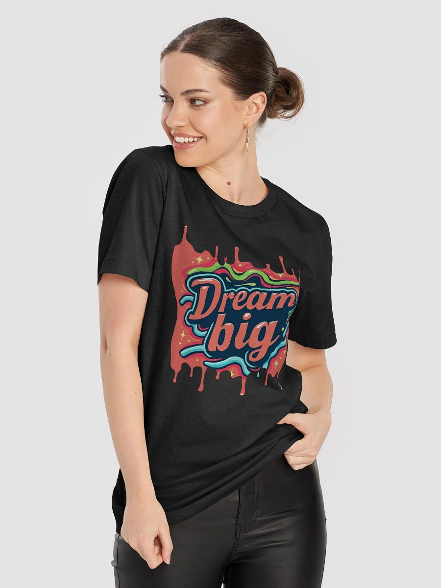 Dream Big T-Shirt #591 product image (3)