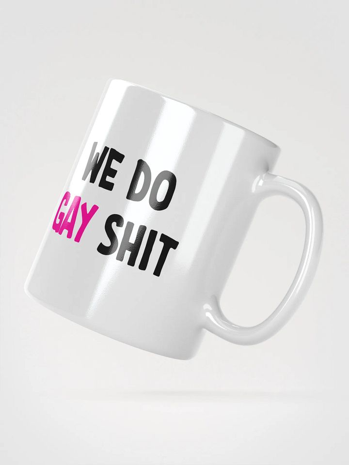 WE DO GAY SHIT - MUG product image (6)