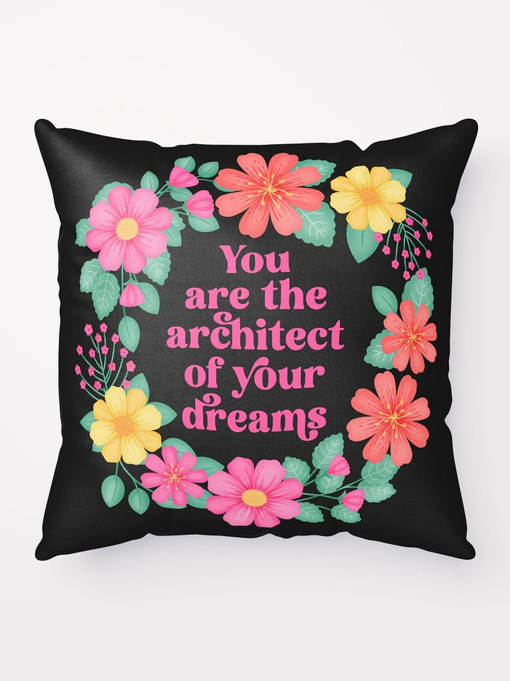 You are the architect of your dreams - Motivational Pillow Black product image (1)