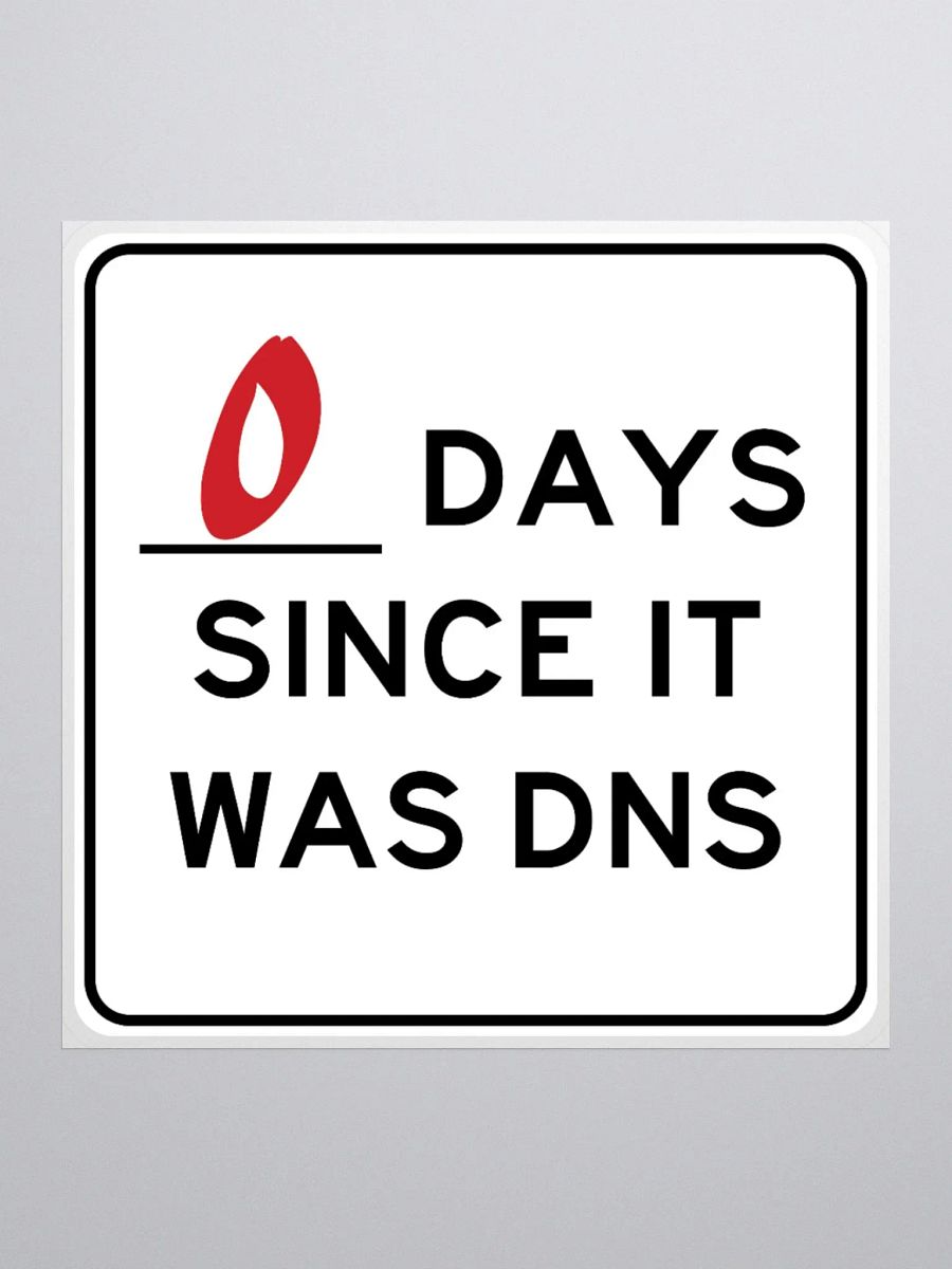 Zero Days Since It Was DNS Sticker product image (2)