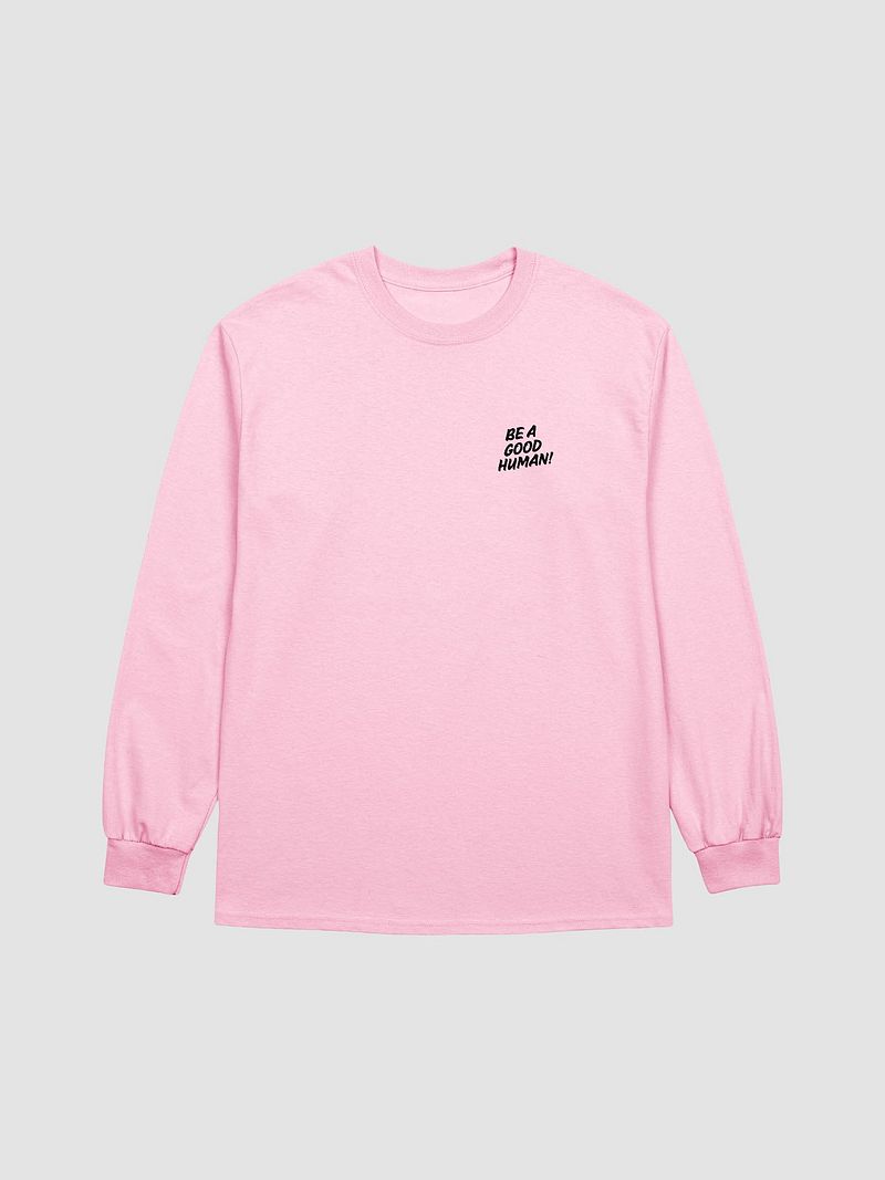 Be A Good Human Long Sleeve T-Shirt