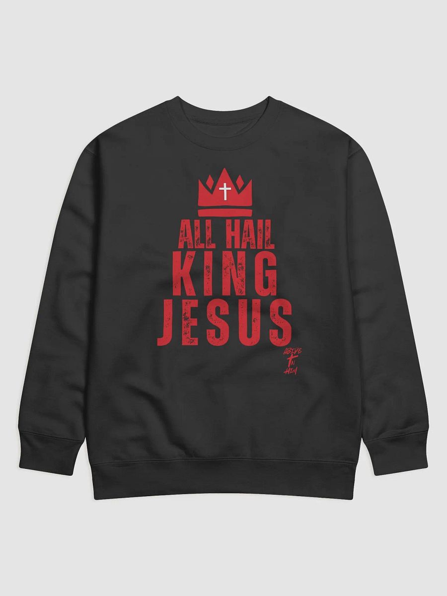 Abide In Him Christian Clothing - All Hail King Jesus Premium Sweatshirt product image (1)