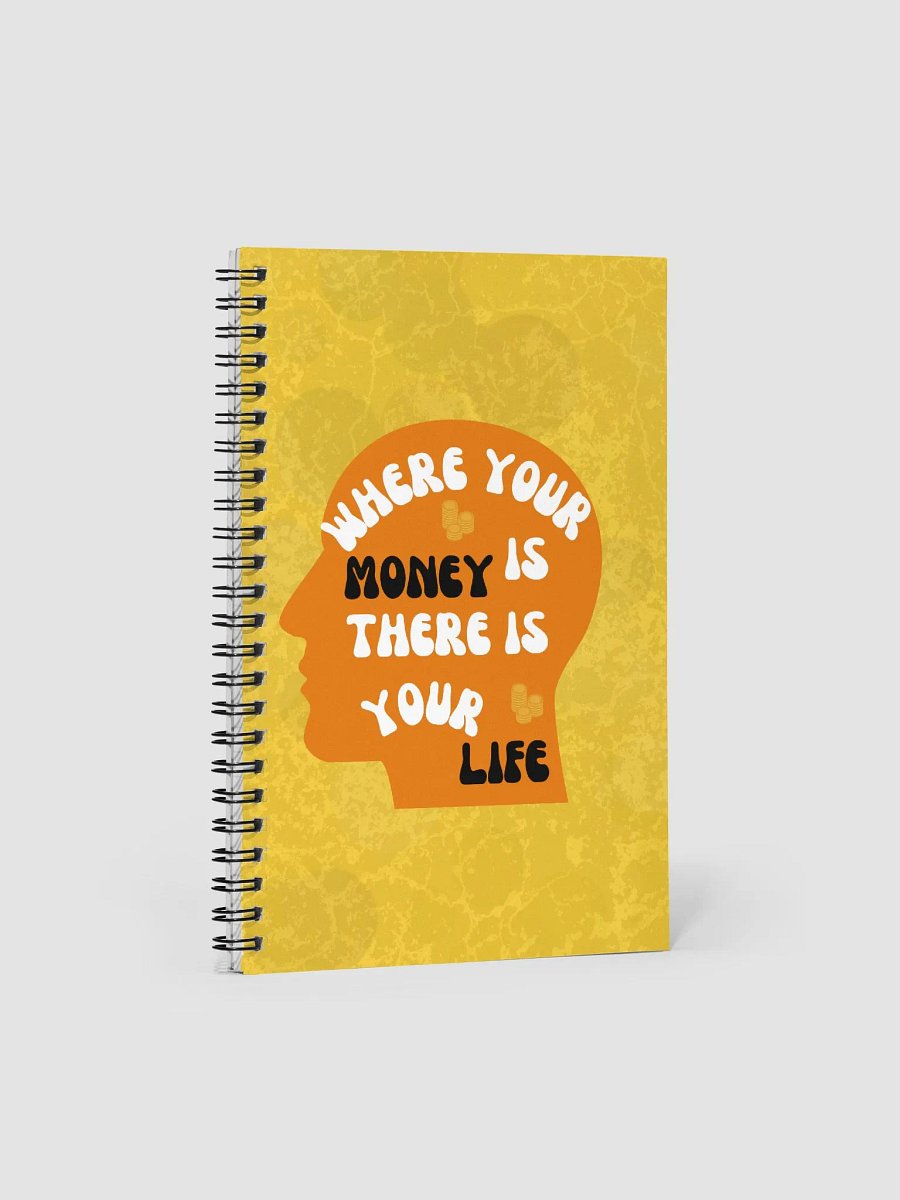 WHERE YOUR MONEY IS THERE IS YOUR LIFE NOTEBOOK product image (1)