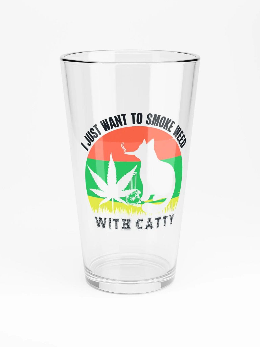 I Just Want to Smoke Weed With Catty - Shaker Pint Glass product image (3)