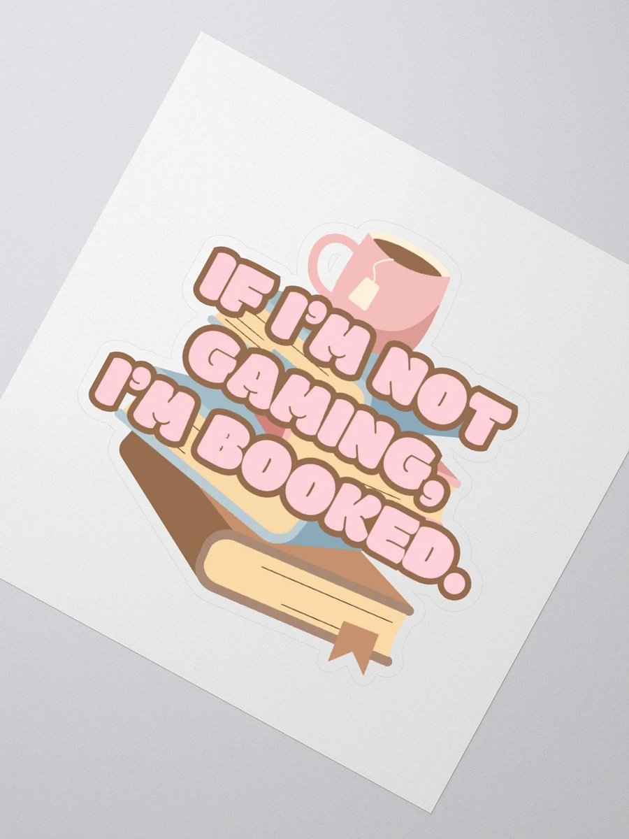 If I'm Not Gaming I'm Booked Sticker product image (4)