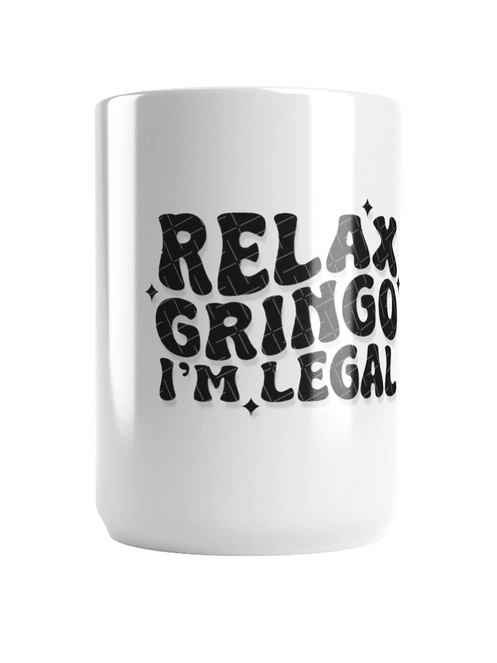 Relax Gringo I'm Legal Mug product image (1)