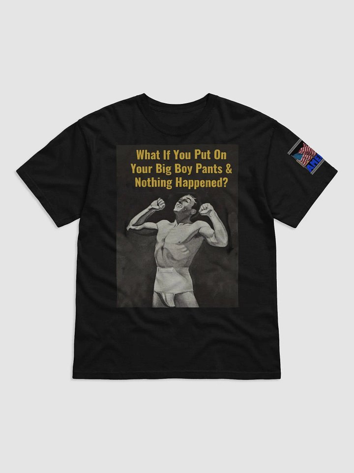 What If You Put On Your Big Boy Pants & Nothing Happened Tee product image (5)