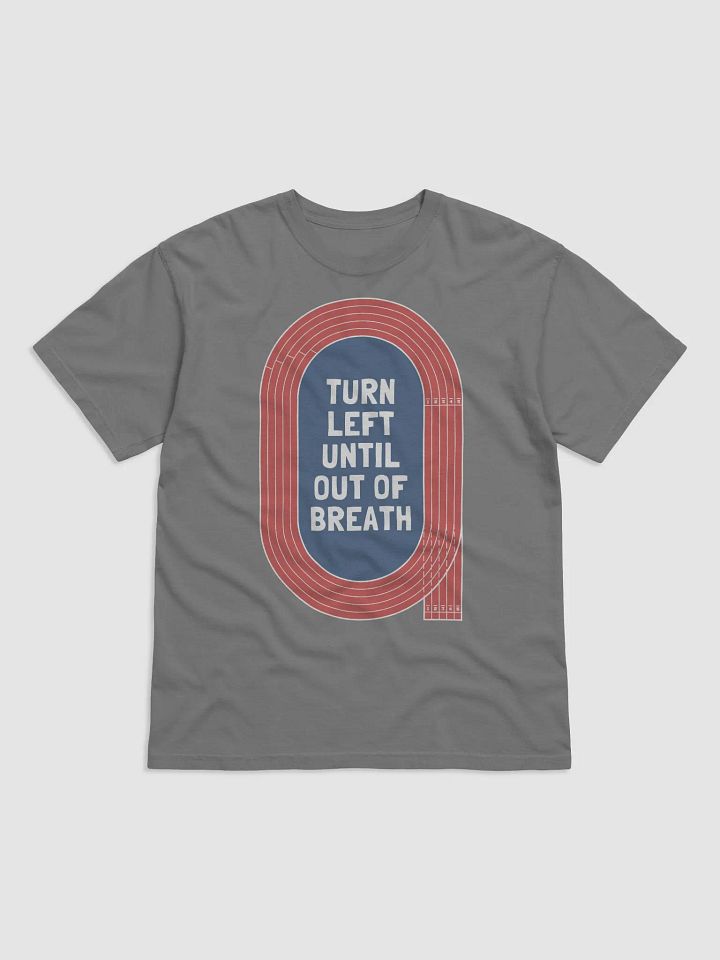 Turn Left Until Out of Breath Running Track T-Shirt product image (1)