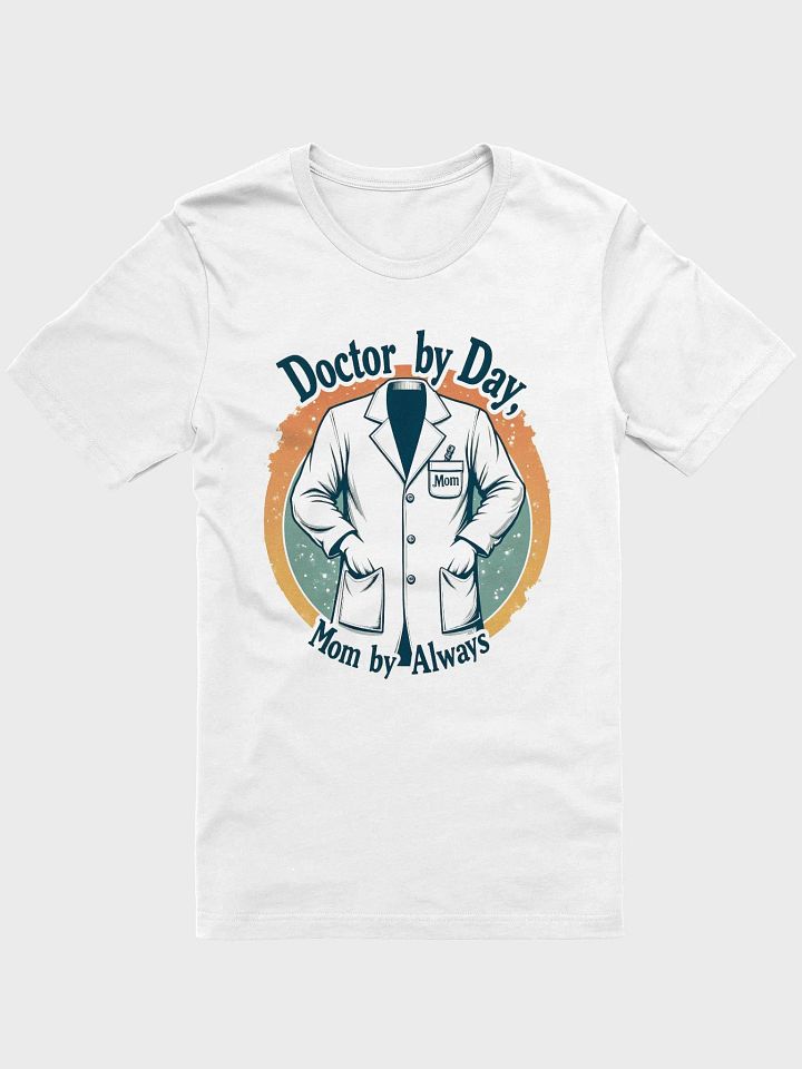 Doctor by Day, Mom by Always T-Shirt product image (11)