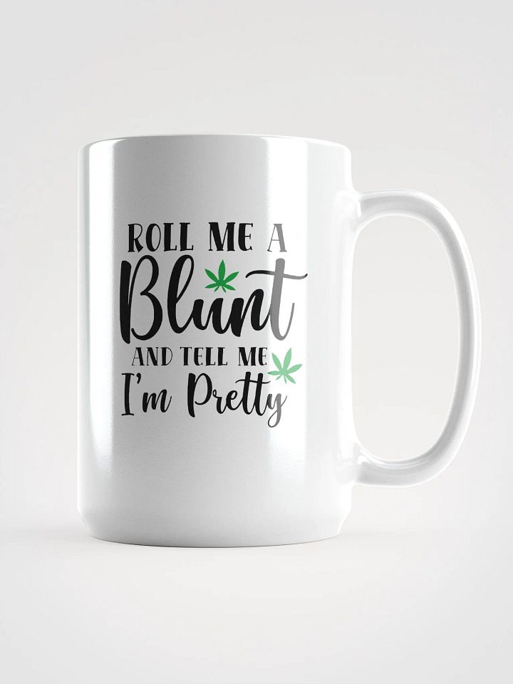 'Roll Me a Bl*nt, & Tell Me I'm Pretty' Glossy Mug product image (1)