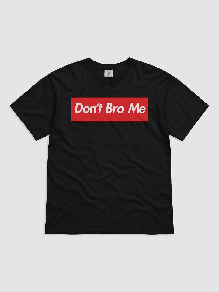 Don't Bro Me Heavyweight Tee product image (9)