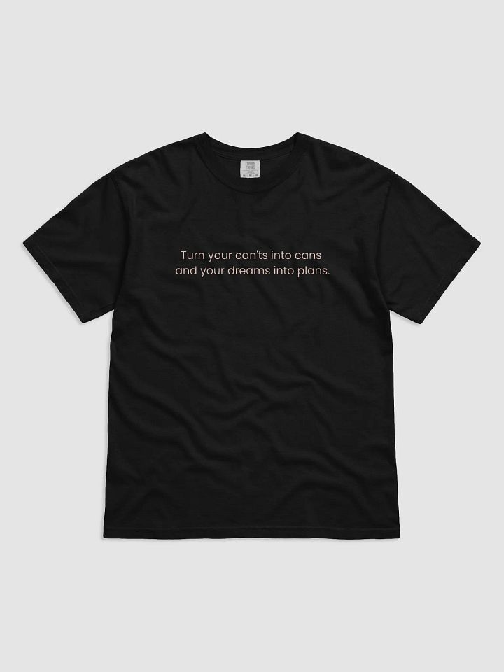 Turn Your Can'ts Into Cans, and Your Dreams Into Plans – Motivational Quote Shirt product image (1)
