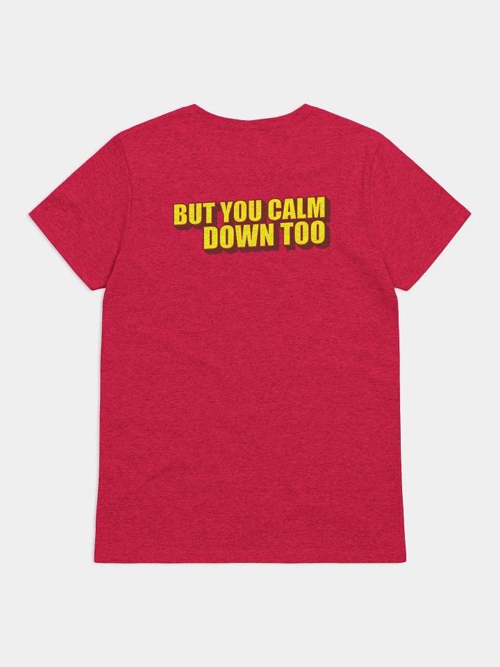 I'LL CALM DOWN BUT YOU CALM DOWN TOO product image (2)