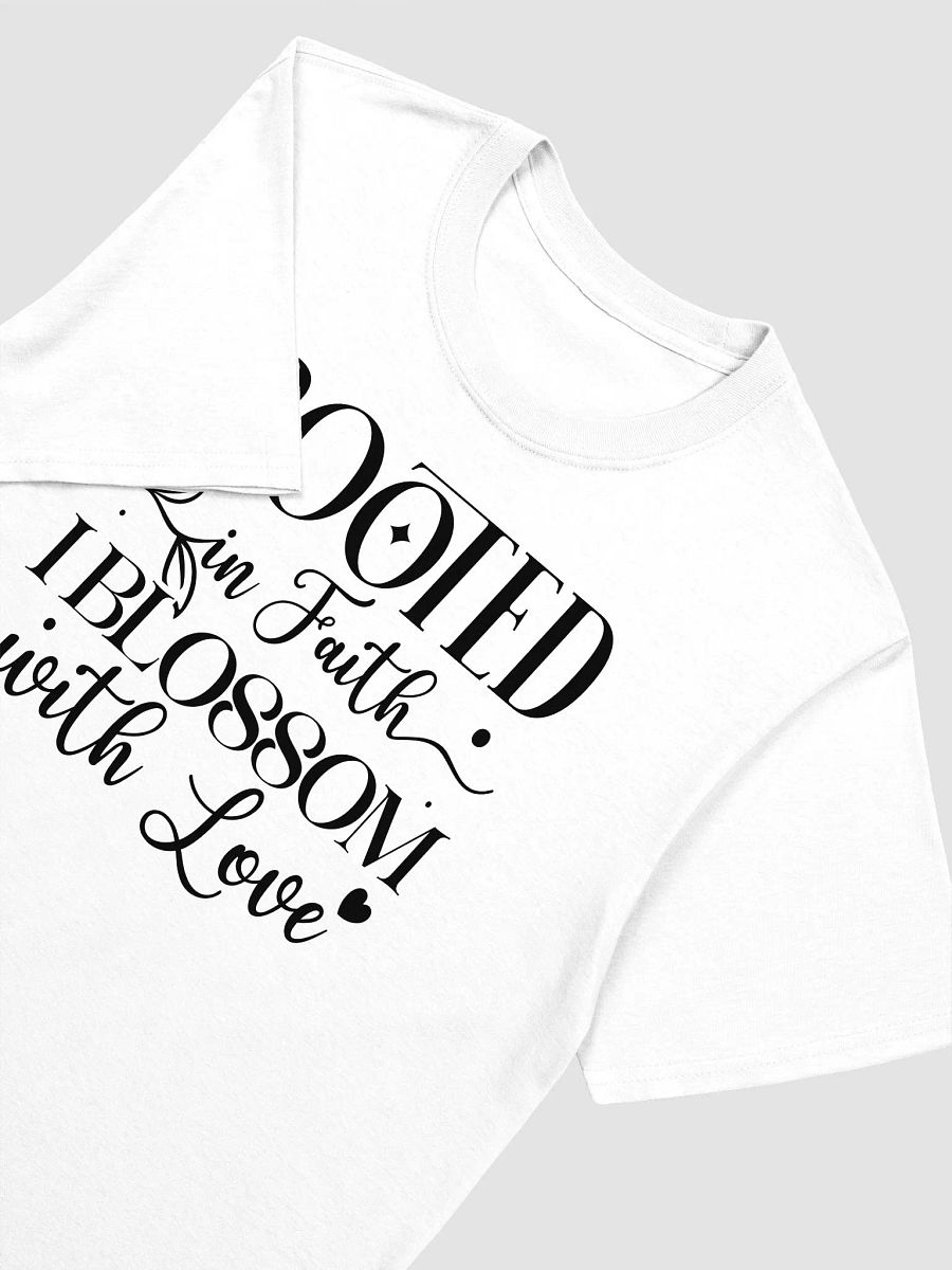ROOTED IN FAITH I BLOSSOM WITH LOVE - Unisex T-Shirt product image (3)