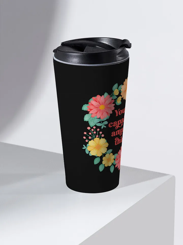 You are capable of amazing things - Motivational Travel Mug product image (2)