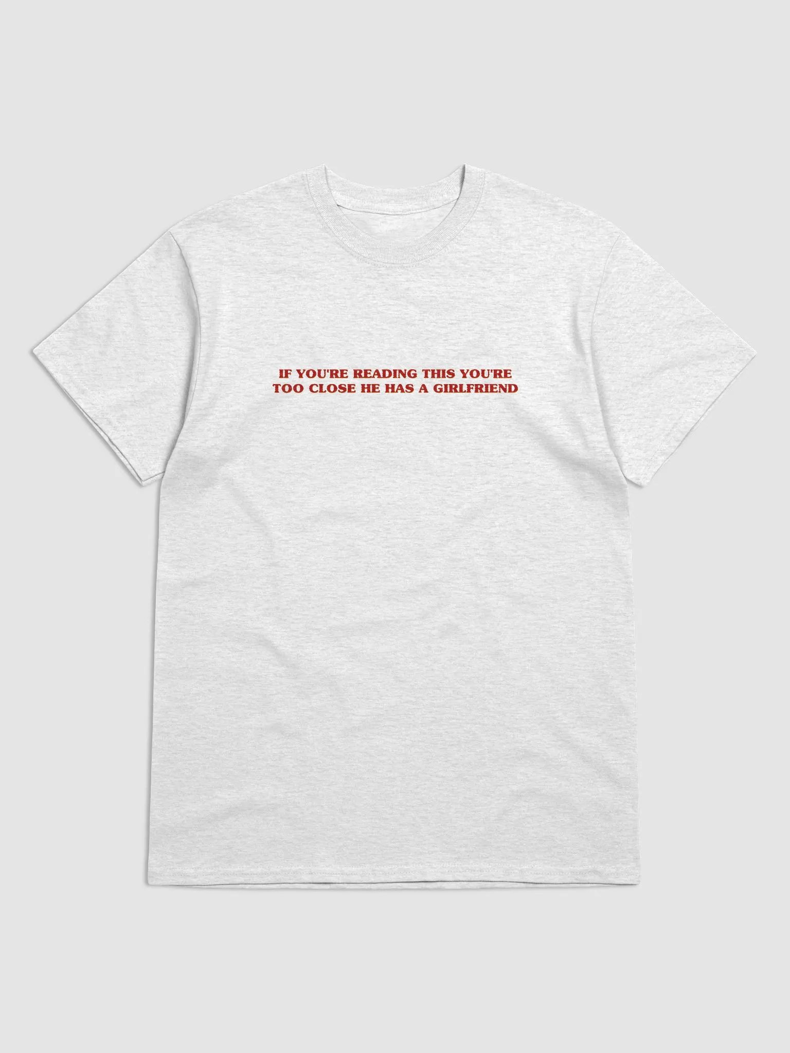 If You're Reading This You're Too Close, He Has A Girlfriend T-Shirt product image (1)