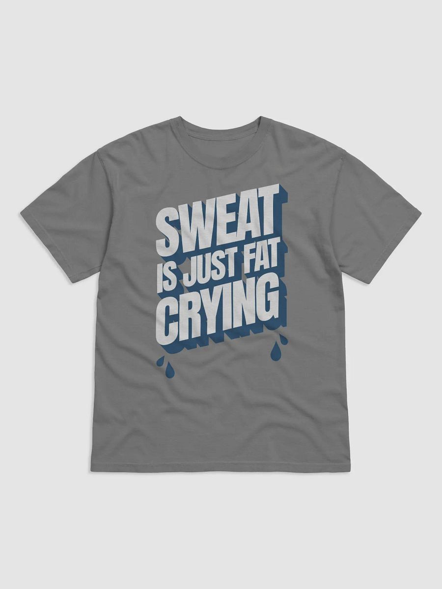 Sweat Is Just Fat Crying Tee product image (2)