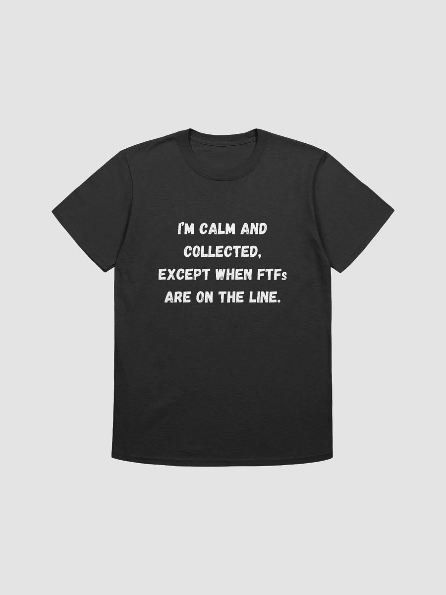 I’m calm and collected, except when FTFs are on the line product image (1)