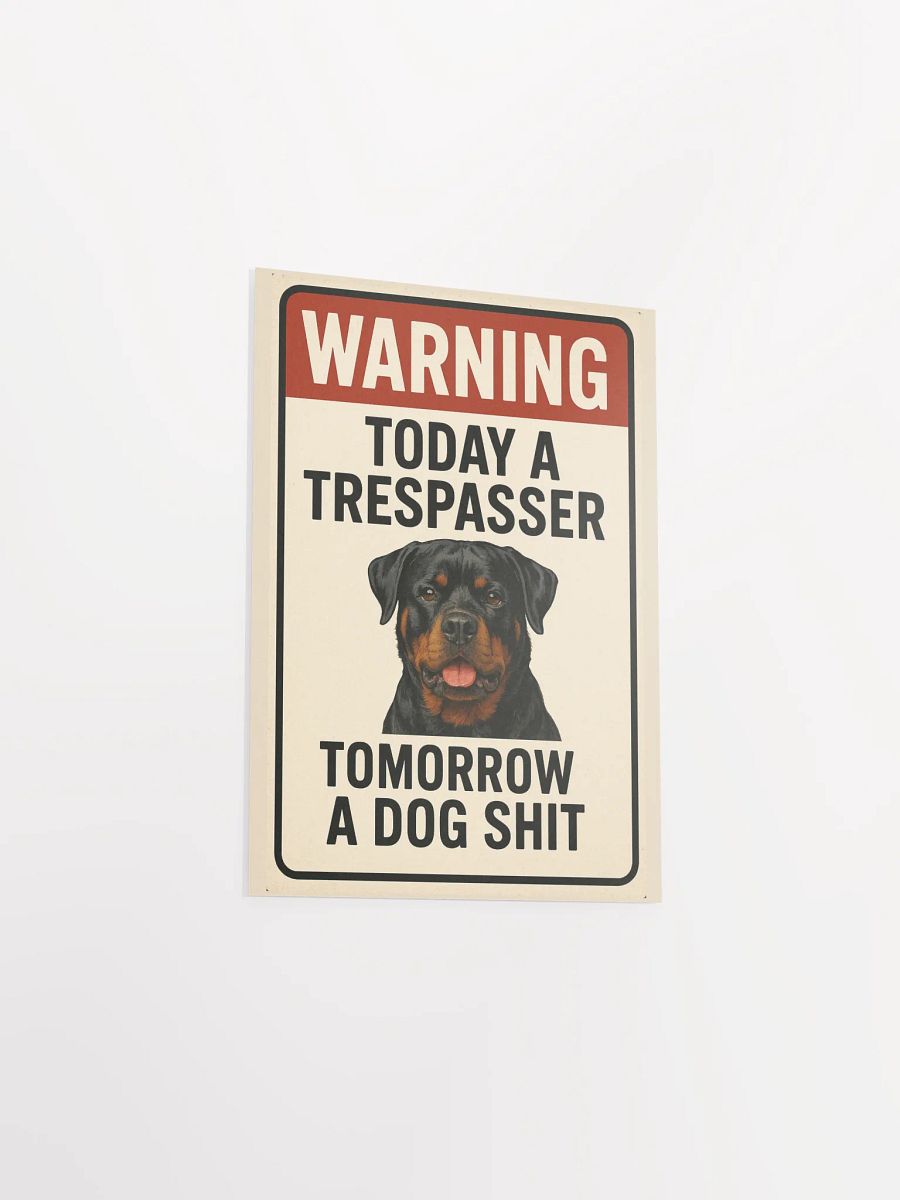 Rottweiler - Warning Today a Trespasser, Tomorrow a Dog Shit - Poster product image (22)