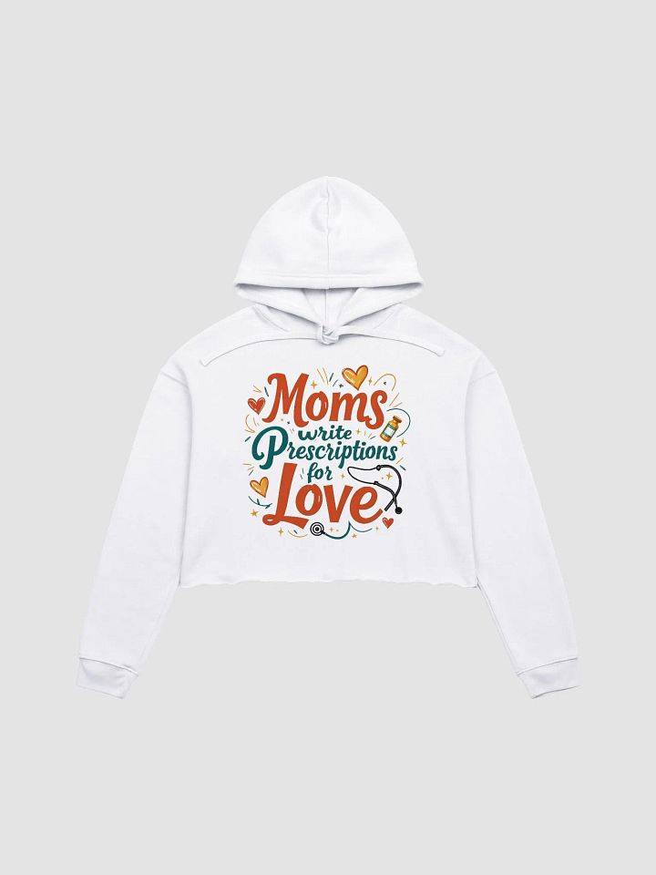 Moms Write Prescription for love Crop Hoodie product image (4)