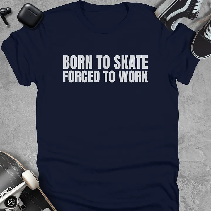 Born to skate forced to work, Funny skateboarding t-shirt, Unisex product image (3)