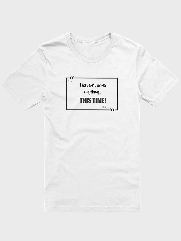 177 I havent done anything Tee product image (1)