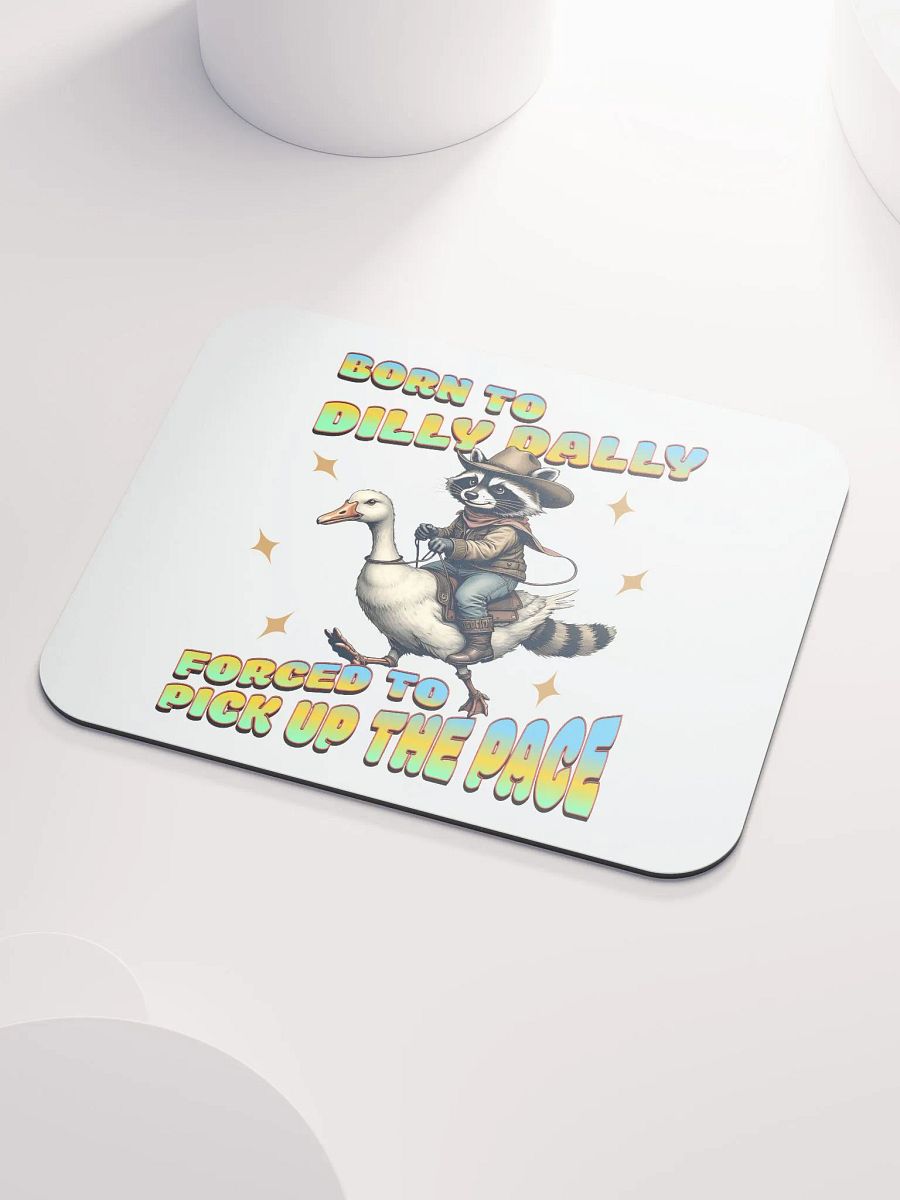 Born To Dilly Dally Forced To Pickup The Pace Raccoon Mouse Pad product image (3)
