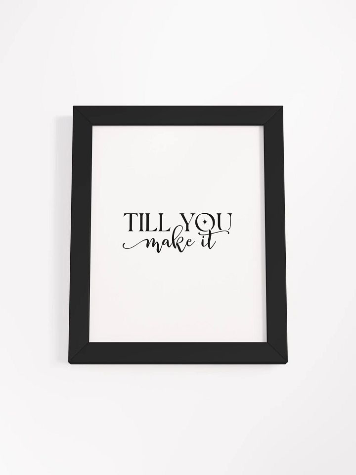 Till You Make It Custom Artwork Eco-Friendly Framed Print product image (29)