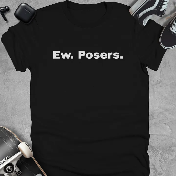 Ew Posers, Funny Skateboarding T-Shirt, Unisex product image (3)